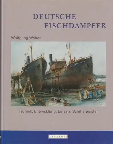 Buch: Deutsche Fischdampfer, Walter, Wolfgang, 1999, Die Hanse, Technik