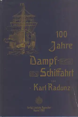 Buch: 100 Jahre Dampfschiffahrt. 1807 - 1907, Radunz, Karl, 1983, Hamecher, gut