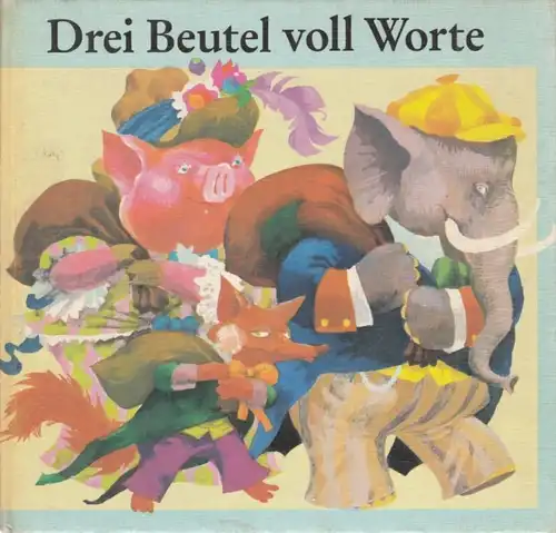 Buch: Drei Beutel voll Worte, Geelhaar, Anne. 1978, Verlag Junge Welt