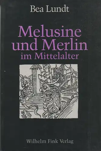 Buch: Melusine und Merlin im Mittelalter, Lundt, Bea, 1991, Fink, gebraucht, gut