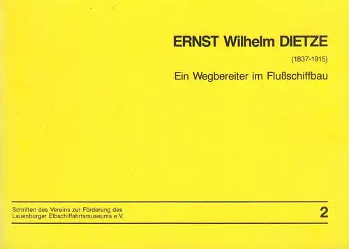 Heft: Ernst Wilhelm Dietze - Ein Wegbereiter im Flußschiffbau. Düntzsch / Hinsch