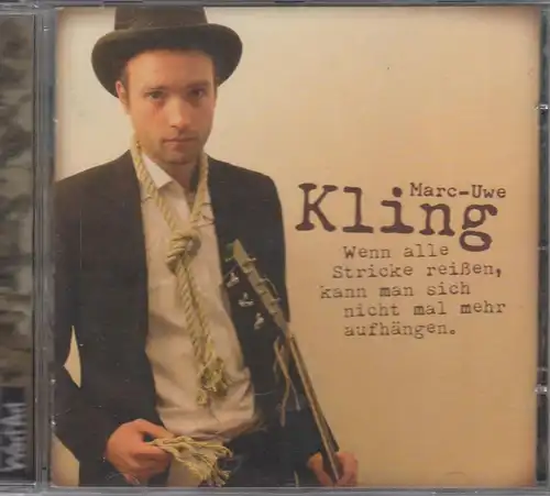 CD: Wenn alle Stricke reißenm kann man sich ... Kling, Marc-Uwe, 2008, Wortart