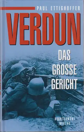 Buch: Verdun, Ettighoffer, Paul, 2000, Bechtermünz, Augsburg, Das große Gericht