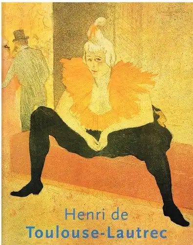 Buch: Henri de Toulouse-Lautrec 1864-1901, Neret, Gilles. 1993, Bertelsmann Club