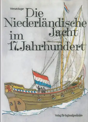 Buch: Die Niederländische Jacht im 17. Jahrhundert. Jaeger, Werner, 2001