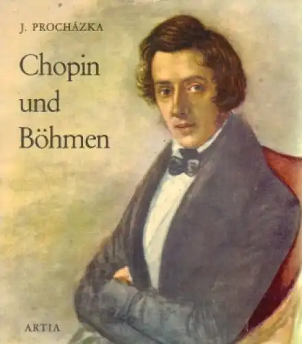 Buch: Chopin und Böhmen, Prochazka, Jaroslav. 1968, Artia Verlag, gebraucht, gut