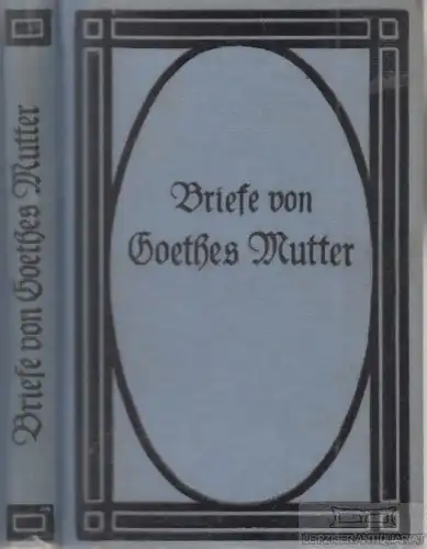 Buch: Briefe an Goethes Mutter, Stein, Philipp, Verlag von Philipp Reclam Jun