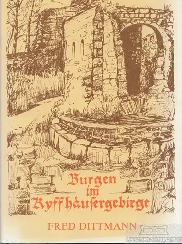 Buch: Burgen im Kyffhäusergebirge, Dittmann, Fred. 1990, gebraucht, gut
