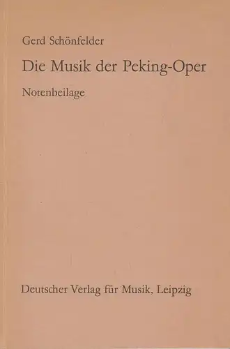 Buch: Die Musik der Peking-Oper, Schönfelder, Gerd, 1972, Verlag für Musik, gut