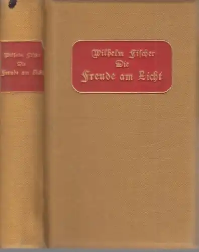 Buch: Die Freude am Licht, Fischer, Wilhelm. 1903, Georg Müller Verlag