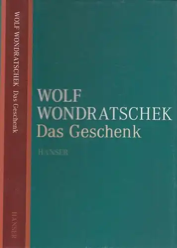 Buch: Das Geschenk, Wondratschek, Wolf. 2011, Carl Hanser Verlag