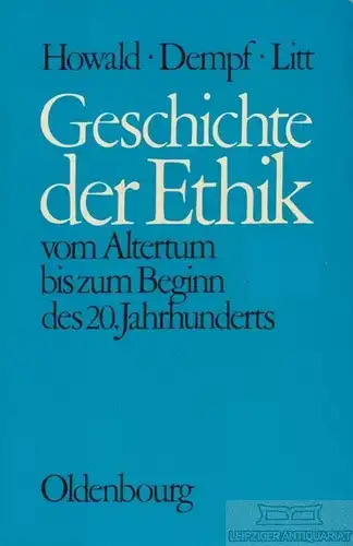 Buch: Geschichte der Ethik, Howald, Ernst / Dempf, Alois / Litt, Theodor. 1981