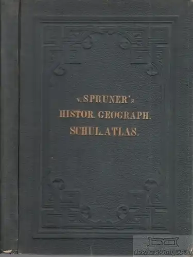 Buch: Historisch-Geographischer Schul-Atlas, Spruner, Karl von. 1880