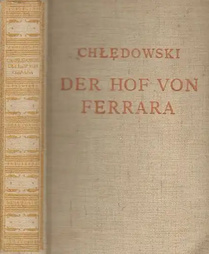 Buch: Der Hof von Ferrara, Chledowski, Casimir von. 1934, Georg Müller Verlag