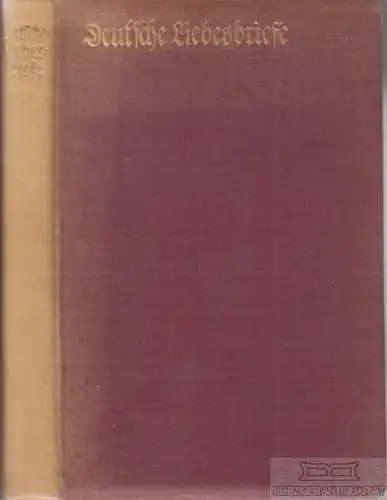 Buch: Deutsche Liebesbriefe. 1907, Verlag von Julius Zeitler, gebraucht, gut