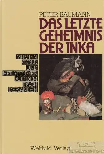 Buch: Das letzte Geheimnis der Inka, Baumann, Peter. 1994, Weltbild Verlag