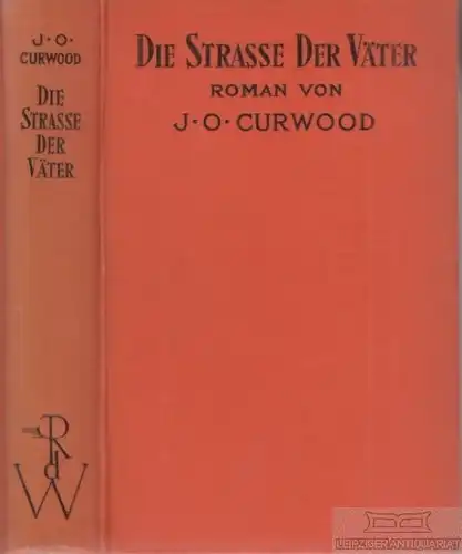 Buch: Die Straße der Väter, Curwood, James Oliver, Verlag von Th. Knaur Nachf