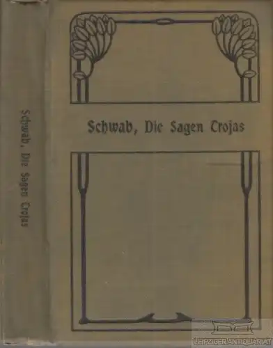 Buch: Die Sagen Trojas, von seiner Erbauung bis zu seinem Untergang, Schwab