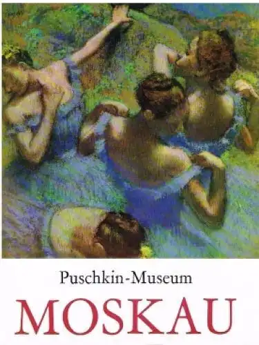 Buch: Die Gemäldegalerie des Puschkin-Museums in Moskau, Antonowa, Irina. 1979