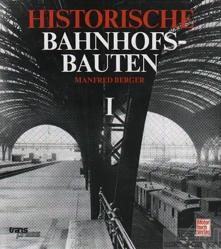 Buch: Historische Bahnhofsbauten I, Berger, Manfred. 1991, Transpress Verlag
