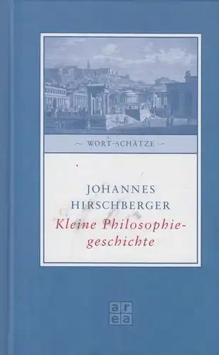 Buch: Kleine Philosophiegeschichte, Hirschberger, Johannes, 2004, AREA Verlag