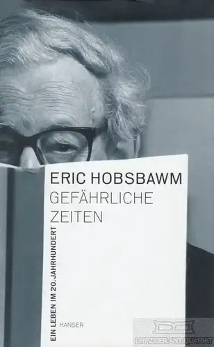 Buch: Gefährliche Zeiten, Hobsbawm, Eric. 2003, Carl Hanser Verlag
