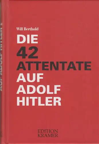 Buch: Die zweiundvierzig Attentate auf Hitler, Berthold, Will, 2007, Kramer,