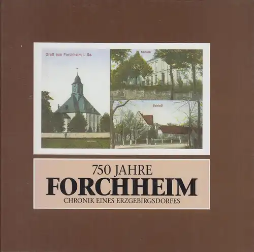 Buch: 750 Jahre Forchheim, Chronik eines Erzgebirgsdorfes. Franze, Günther, 1999