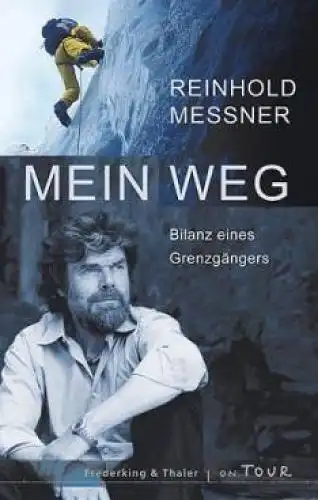 Buch: Mein Weg, Messner, Reinhold. 2007, Frederking & Thaler Verlag