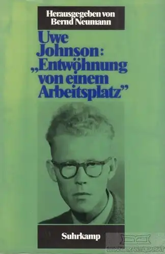 Buch: Entwöhnung von einem Arbeitsplatz, Johnson, Uwe. 1992, Suhrkamp Verlag