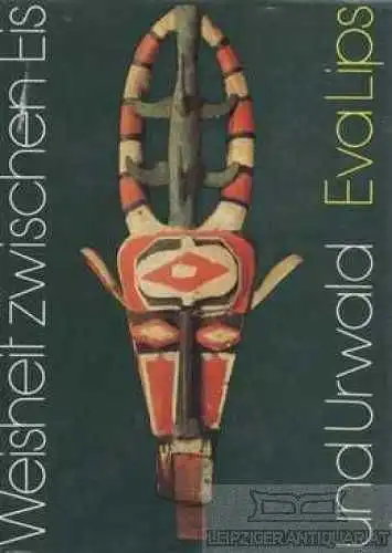 Buch: Weisheit zwischen Eis und Urwald, Lips, Eva. 1982, F.A. Brockhaus Verlag
