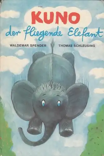Buch: Kuno der fliegende Elefant, Spender, Waldemar / Schleusing, Thomas. 1975