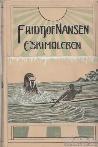 Buch: Eskimoleben, Nansen, Fridtjof. Ca. 1920, Globus Verlag, gebraucht, gut