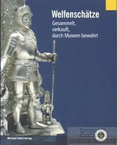 Buch: Welfenschätze, Bungarten, Gisela / Luckhardt, Jochen. 2007, gebraucht, gut