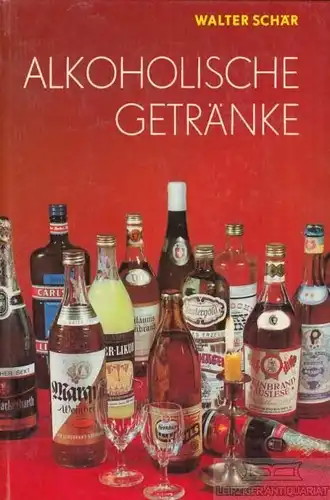 Buch: Alkoholische Getränke, Schär, Walter. 1983, VEB Fachbuchverlag