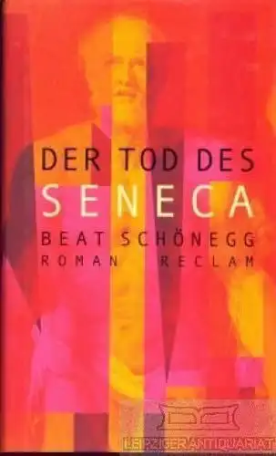 Buch: Der Tod des Seneca, Schönegg, Beat. 2001, Verlag Philipp Reclam jun