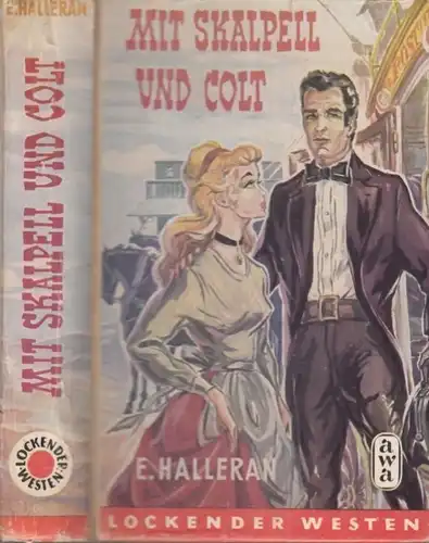 Buch: Mit Skalpell und Colt, Halleran, E. Lockender Westen, ca. 1950, AWA Verlag