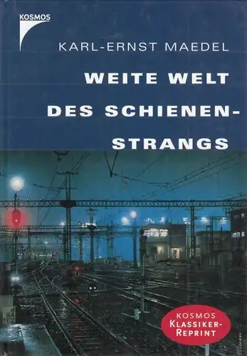 Buch: Weite Welt des Schienenstrangs, Maedel, Karl-Ernst. Klassiker-Reprint