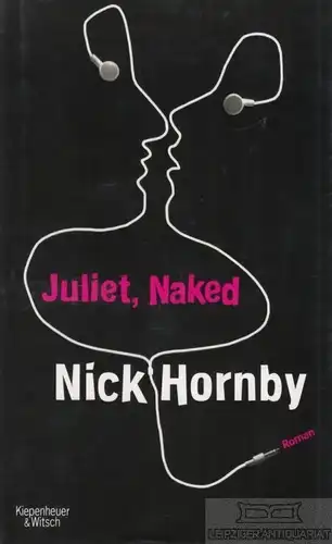 Buch: Juliet, Naked, Hornby, Nick. 2009, Kiepenheuer & Witsch Verlag, Roman