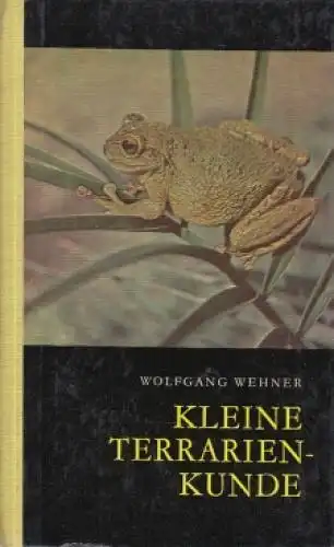 Buch: Kleine Terrarienkunde, Wehner, Wolfgang. 1966, Urania Verlag