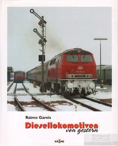 Buch: Diesellokomotiven von gestern, Gareis, Raimo. 1999, Dieter Krone Verlag