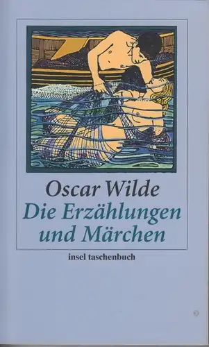 Buch: Die Erzählungen und Märchen, Wilde, Oscar. Insel taschenbuch, 2008