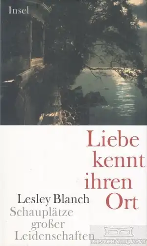 Buch: Liebe kennt ihren Ort, Blanch, Lesley. 2001, Insel Verlag