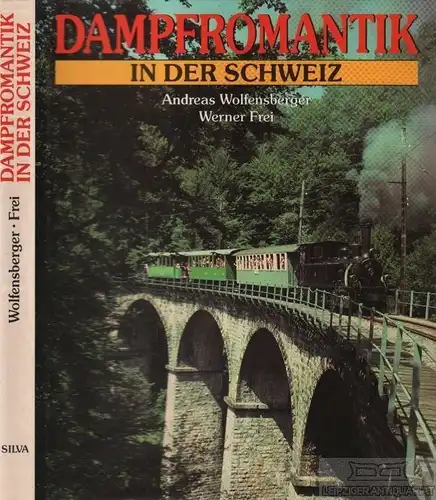 Buch: Dampfromantik in der Schweiz, Wolfenberger, Andreas / Frei, Werner. 1990