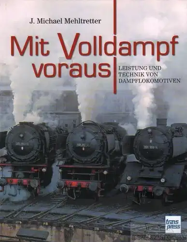 Buch: Mit Volldampf voraus, Mehltretter, J. Michael. 2013, Transpress Verlag