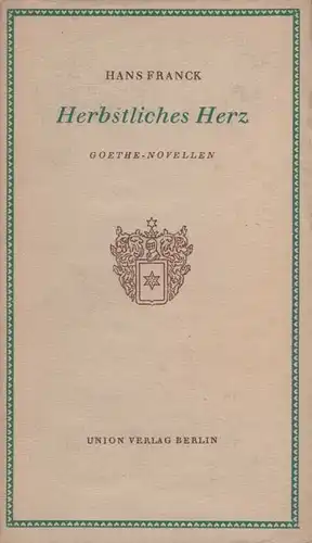 Buch: Herbstliches Herz, Franck, Hans. 1956, Union-Verlag, Goethe-Novellen