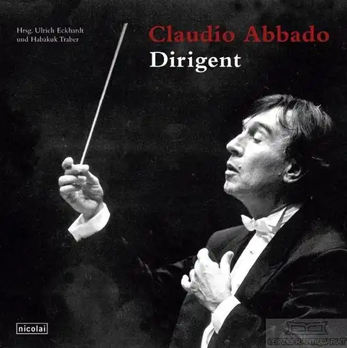 Buch: Claudio Abbado, Eckhardt, Ulrich. 2003, Nicolai Verlag, Dirigent