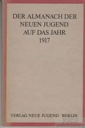 Buch: Der Almanach der Neuen Jugend auf das Jahr 1917, Barger, Heinz. 1985