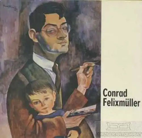 Buch: Conrad Felixmüller, Uhlitzsch, Joachim und Ebert Hans. 1975