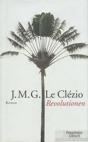 Buch: Revolutionen, Clezio, J. M. G. le. 2007, Kiepenheuer & Witsch Verlag